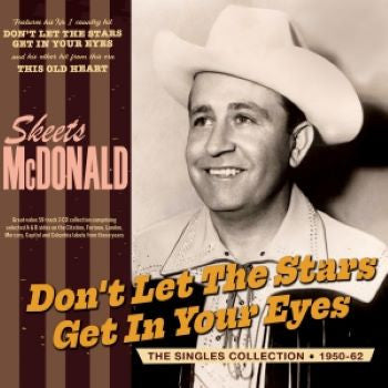 Skeets McDonald : Don't Let The Stars Get In Your Eyes - The Singles Collection 1950-62 (2xCD, Comp)