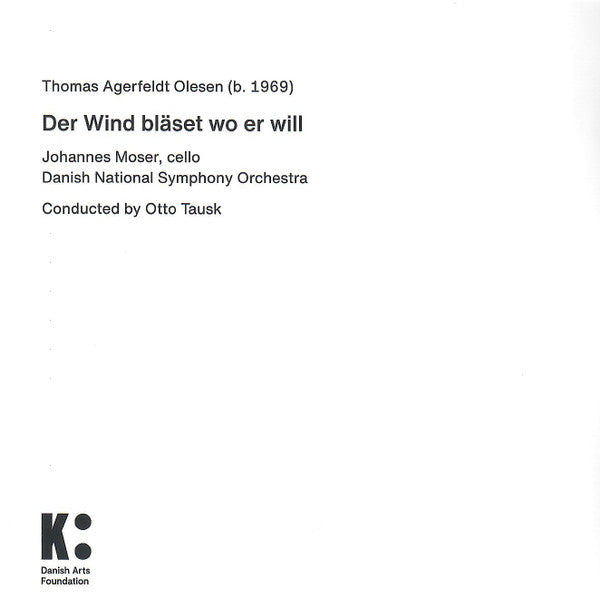 Thomas Agerfeldt Olesen, Johannes Moser, DR SymfoniOrkestret, Otto Tausk : Die Wind Bläset Wo Er Will (CD)