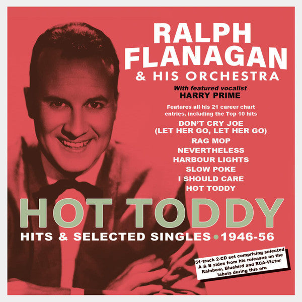 Ralph Flanagan And His Orchestra : HOT TODDY Hits & Selected Singles * 1946-56 (2xCDr, Comp)