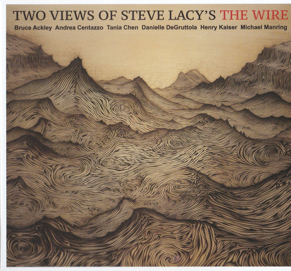 Bruce Ackley, Andrea Centazzo, Tania Chen, Danielle DeGruttola, Henry Kaiser, Michael Manring : Two Views Of Steve Lacy's The Wire (CD, Album)