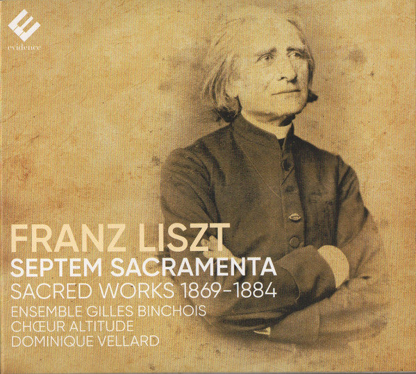 Franz Liszt, Ensemble Gilles Binchois, Chœur Altitude, Cyprien Sadek, Dominique Vellard, Kurt Lueders : Septem Sacramenta - Sacred Works 1869-1884 (CD, Album)