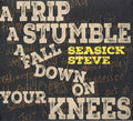 Seasick Steve : A Trip A Stumble A Fall Down On Your Knees (CD, Album)