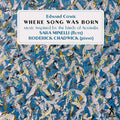 Edward Cowie, Sara Minelli, Roderick Chadwick : Where Song Was Born (CD, Album)