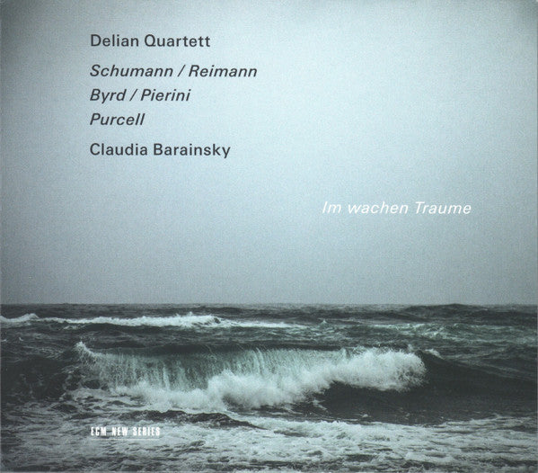 Delian Quartett, Robert Schumann / Aribert Reimann, William Byrd / Stefano Pierini (2), Henry Purcell, Claudia Barainsky : Im Wachen Traume (CD, Album)