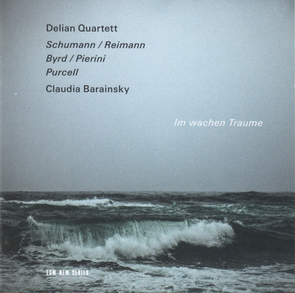 Delian Quartett, Robert Schumann / Aribert Reimann, William Byrd / Stefano Pierini (2), Henry Purcell, Claudia Barainsky : Im Wachen Traume (CD, Album)