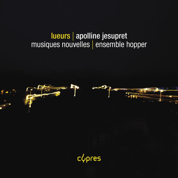 Apolline Jesupret - Musiques Nouvelles, Ensemble Hopper : Lueurs (CD, Album)