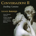 Anna Dennis (2), Andrew Radley (2), Sounds Baroque, Julian Perkins : Conversazioni II - Duelling Cantatas (CD)