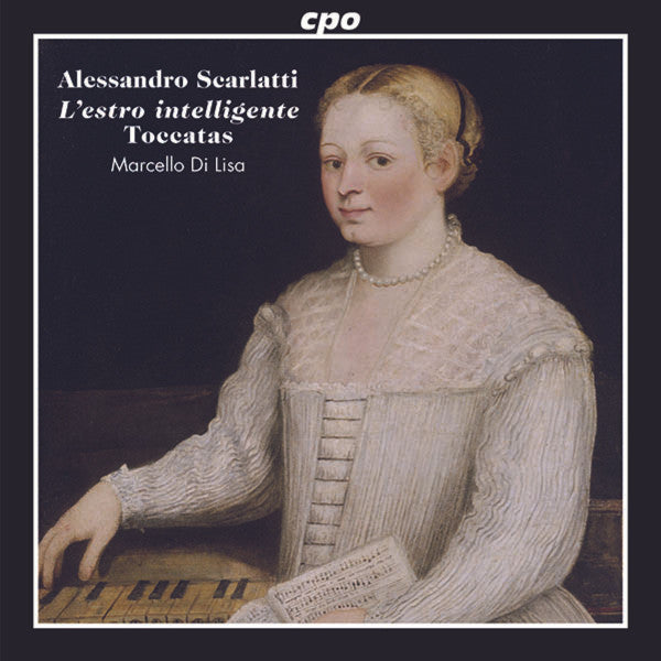 Alessandro Scarlatti, Marcello Di Lisa : L'estro Intelligente Toccatas (CD, Album)