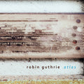 Robin Guthrie : Atlas (CD, EP, Ltd, Dig)