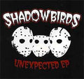 Shadowbirds : Unexpected EP (CD, EP)