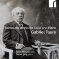 Gabriel Fauré - Robin Michael (3), Daniel Tong : Complete Works For Cello And Piano (CD, Album)