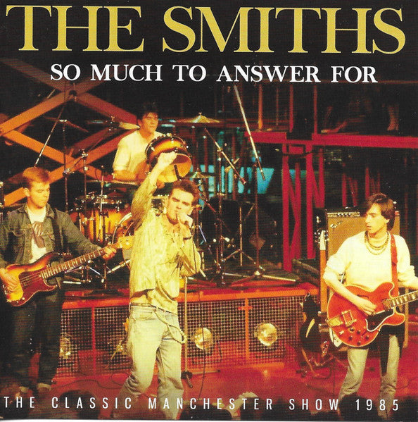 The Smiths : So Much To Answer For (The Classic Manchester Show 1985) (CD, Unofficial)