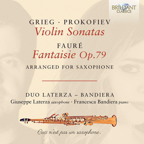 Edvard Grieg · Sergei Prokofiev · Gabriel Fauré - Duo Laterza - Bandiera : Giuseppe Laterza (2) · Francesca Bandiera : Violin Sonatas • Fantaisie Op.79 (Arranged For Saxophone) (CD, Album)