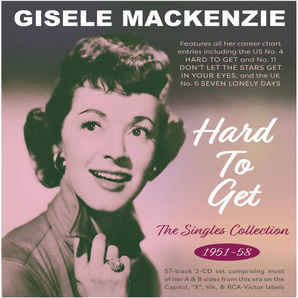 Gisele MacKenzie : Hard To Get - The Singles Collection 1951-58 (2xCDr, Comp)