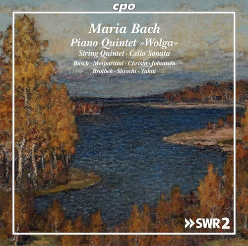 Maria Bach : Piano Quintet "Wolga"; String Quintet, Cello Sonata (CD, Album)