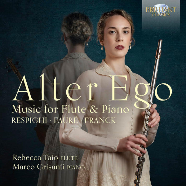 Ottorino Respighi • Gabriel Fauré • César Franck - Rebecca Taio, Marco Grisanti : Alter Ego (Music For Flute And Piano) (CD, Album)