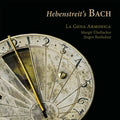 La Gioia Armonica, Margit Übellacker, Jürgen Banholzer : Hebenstreit's Bach (CD, Album)