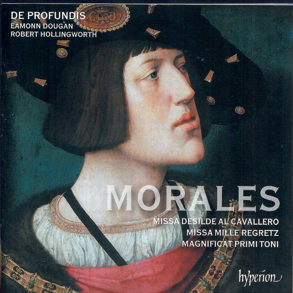 Cristóbal de Morales, De Profundis (7), Eamonn Dougan, Robert Hollingworth : Missa Desilde Al Cavallero / Missa Mille Regretz / Magnificat Primi Toni (CD)