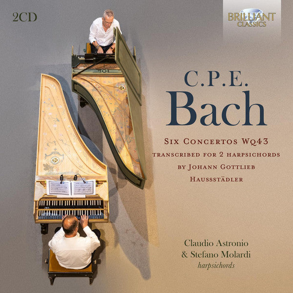 Carl Philipp Emanuel Bach, Johann Gottlieb Haußstädler - Claudio Astronio & Stefano Molardi : Six Concertos Wq43 Transcribed For 2 Harpsichords (2xCD, Album)