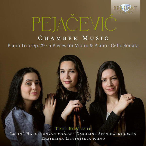 Dora Pejačević - Trio RoVerde : Lusiné Harutyunyan, Caroline Sypniewski, Ekaterina Litvintseva : Chamber Music (Piano Trio Op.29 • 5 Pieces For Violin & Piano • Cello Sonata) (CD, Album)