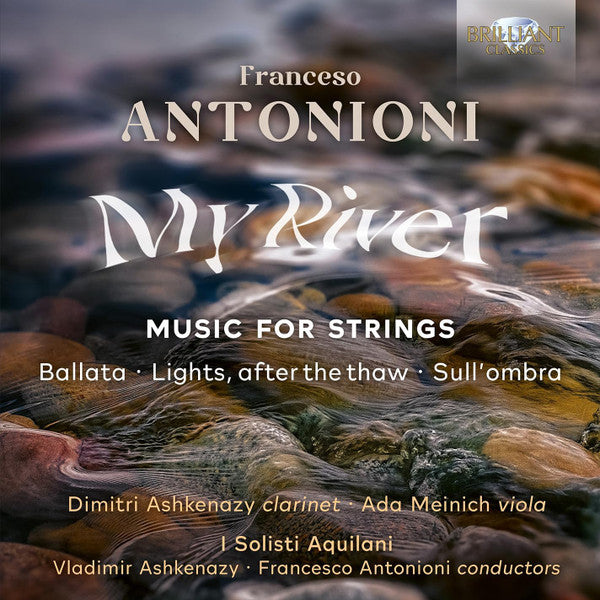 Francesco Antonioni, Dimitri Ashkenazy, Ada Meinich, I Solisti Aquilani, Vladimir Ashkenazy : My River (Music For Strings) (CD, Album)