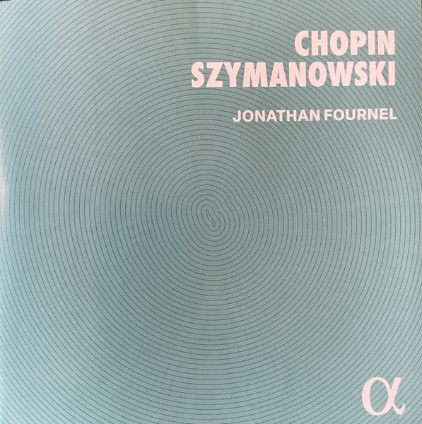 Frédéric Chopin, Karol Szymanowski, Jonathan Fournel : Chopin Szymanowski (CD)