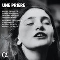 Karine Deshayes, Pierre Genisson, Deborah Nemtanu, Sarah Nemtanu, Ensemble Contraste, Johan Farjot, Antoine Pierlot, Arnaud Thorette : Une Prière (CD, Album)