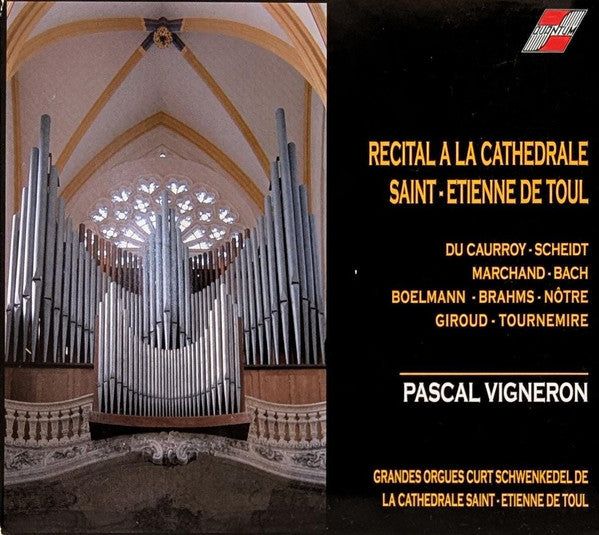 Pascal Vigneron : Recital À La Cathédrale Saint-Étienne De Toul (CD)