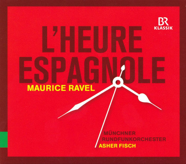 Maurice Ravel - Münchner Rundfunkorchester, Asher Fisch : L'Heure Espagnole (CD, Album)