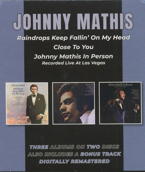 Johnny Mathis : Raindrops Keep Fallin’ On My Head/Close To You + Bonus Track/Johnny Mathis In Person: Recorded Live At Las Vegas (2xCD, Comp, RM, Sli)