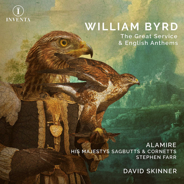 William Byrd - Alamire, His Majestys Sagbutts And Cornetts, Stephen Farr, David Skinner (4) : The Great Service & English Anthems (CD, Album)