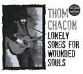 Thom Chacon : Lonely Songs For Wounded Souls (CD, Album)