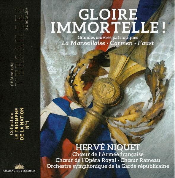 Hervé Niquet, Choeur De L'Armée Française, Chœur De L'Opéra Royal, Choeur Rameau, Orchestre De La Garde Républicaine : Gloire Immortelle ! (CD)