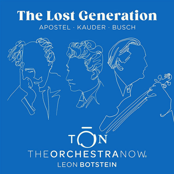 The Orchestra Now, Leon Botstein – Hans Erich Apostel • Hugo Kauder • Adolf Busch : The Lost Generation (CD, Album)