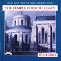 Ian Le Grice : The Temple Church Legacy: Organ Music From The Temple Church (CD)