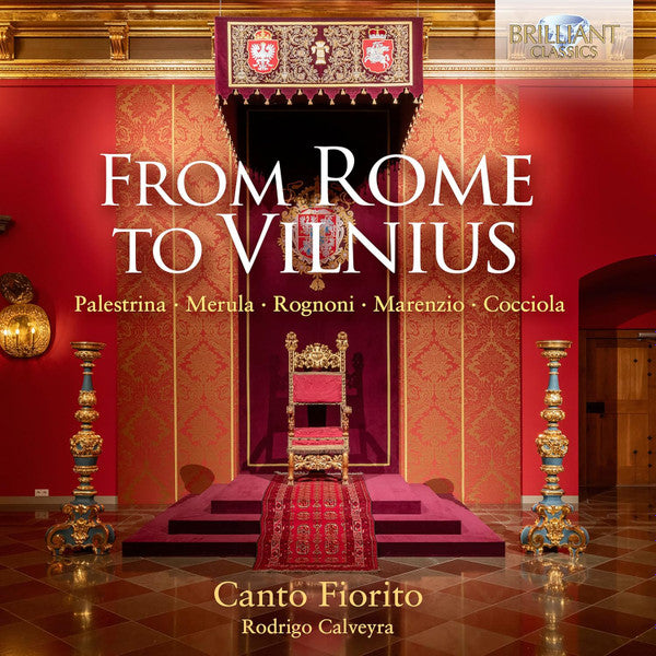 Giovanni Pierluigi da Palestrina • Tarquinio Merula • Francesco Rognoni Taeggio • Luca Marenzio • Giovanni Battista Cocciola - Canto Fiorito, Rodrigo Calveyra : From Rome To Vilnius (CD, Album)