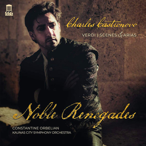 Charles Castronovo, Constantine Orbelian, Kauno Miesto Simfoninis Orkestras – Giuseppe Verdi : Noble Renegades – Scenes & Arias (CD, Album)