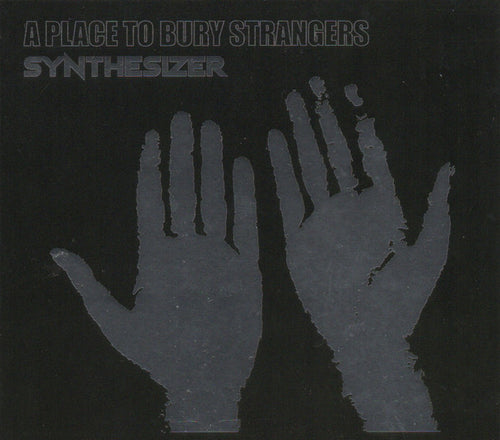 A Place To Bury Strangers : Synthesizer (CD, Album)