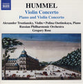 Johann Nepomuk Hummel, Alexander Trostiansky, Полина Осетинская, Russian Philharmonic Orchestra, Gregory Rose : Violin Concerto / Piano And Violin Concerto (CD, Album)
