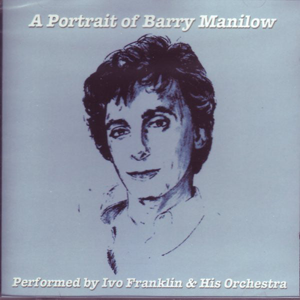 Ivo Franklin & His Orchestra : A Portrait Of Barry Manilow (CD, Comp)