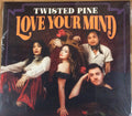 Twisted Pine : Love Your Mind (CD, Album)