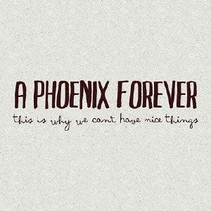 A Phoenix Forever : This Is Why We Can't Have Nice Things (CD, Album)