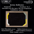 Joonas Kokkonen, Satu Vihavainen, Walton Grönroos, Akateeminen Laulu, Lahti Symphony Orchestra, Osmo Vänskä : Inauguratio / Symphony No.2 / Interludes From The Opera 'The Last Temptations' / Erekhtheion, Cantata (CD, Album)