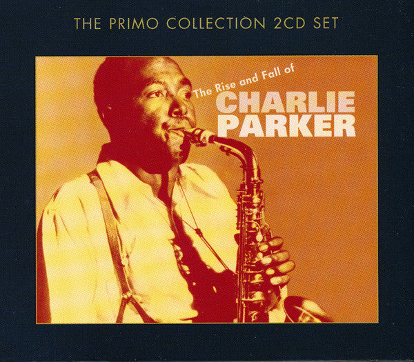 Charlie Parker : The Rise And Fall Of Charlie Parker (2xCD, Comp)