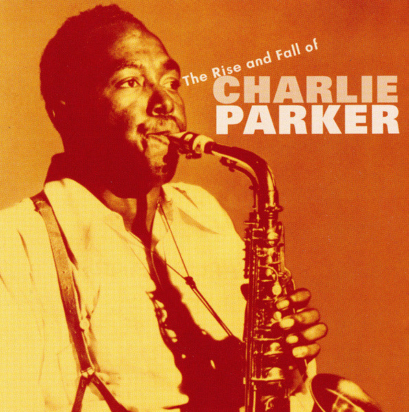 Charlie Parker : The Rise And Fall Of Charlie Parker (2xCD, Comp)