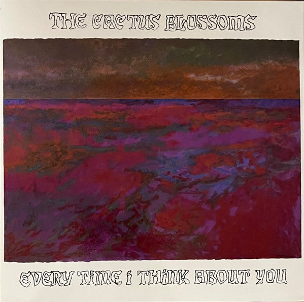 The Cactus Blossoms : Every Time I Think About You (LP, Album)