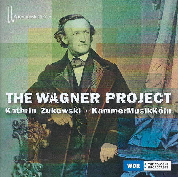 Richard Wagner - KammerMusikKöln, Kathrin Zukowski : The Wagner Project (CD, Album)