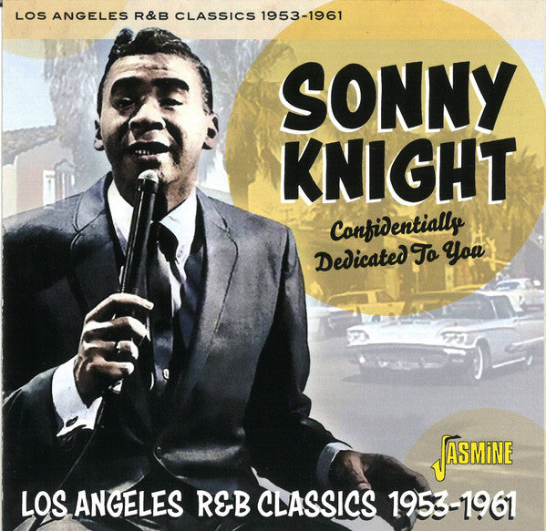 Sonny Knight : Confidentially Dedicated To You: Los Angeles R&B Classics (1953-1961) (CD, Comp)