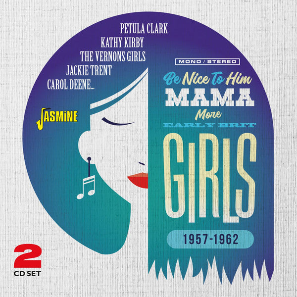 Various : Be Nice To Him Mama (More Early Brit Girls, 1957-1962) (2xCD, Comp)