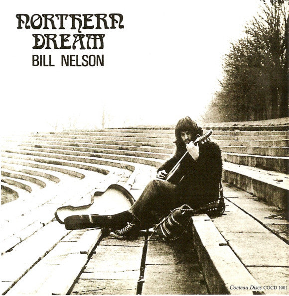 Bill Nelson : Northern Dream (CD, Album, RE, RM)